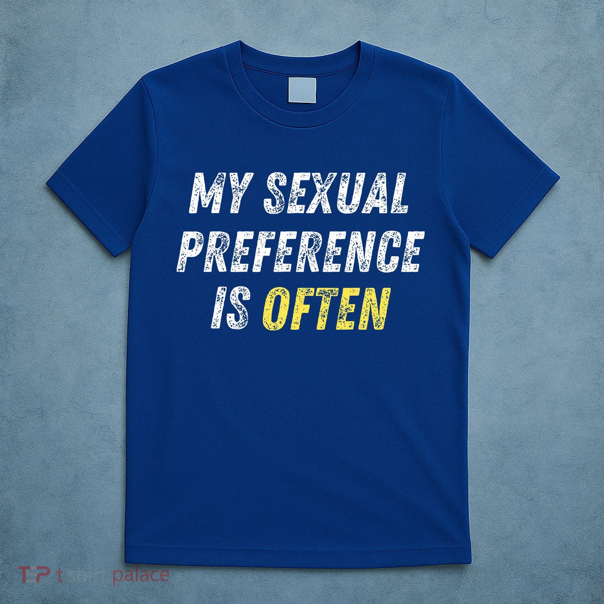 My Sexual Preference Is Often Funny Sex Joke Dirty Humor  T-Shirt