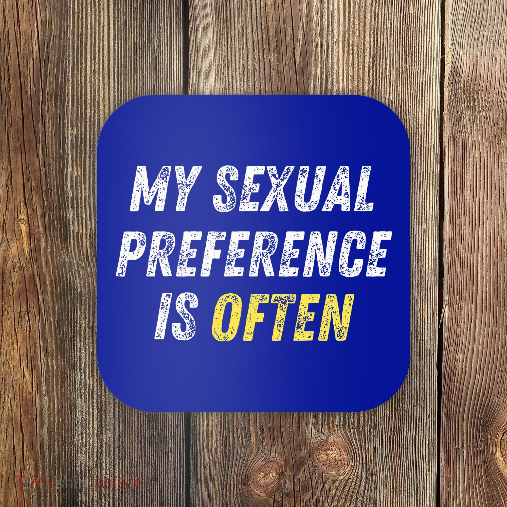 My Sexual Preference Is Often Funny Sex Joke Dirty Humor  Coaster