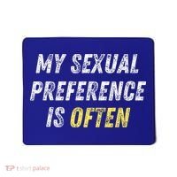 My Sexual Preference Is Often Funny Sex Joke Dirty Humor  Mousepad thumb 0