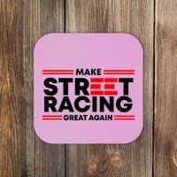 Make Street Racing Great Again Coaster thumb 0