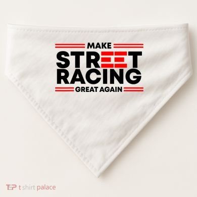 Make Street Racing Great Again USA-Made Doggie Bandana