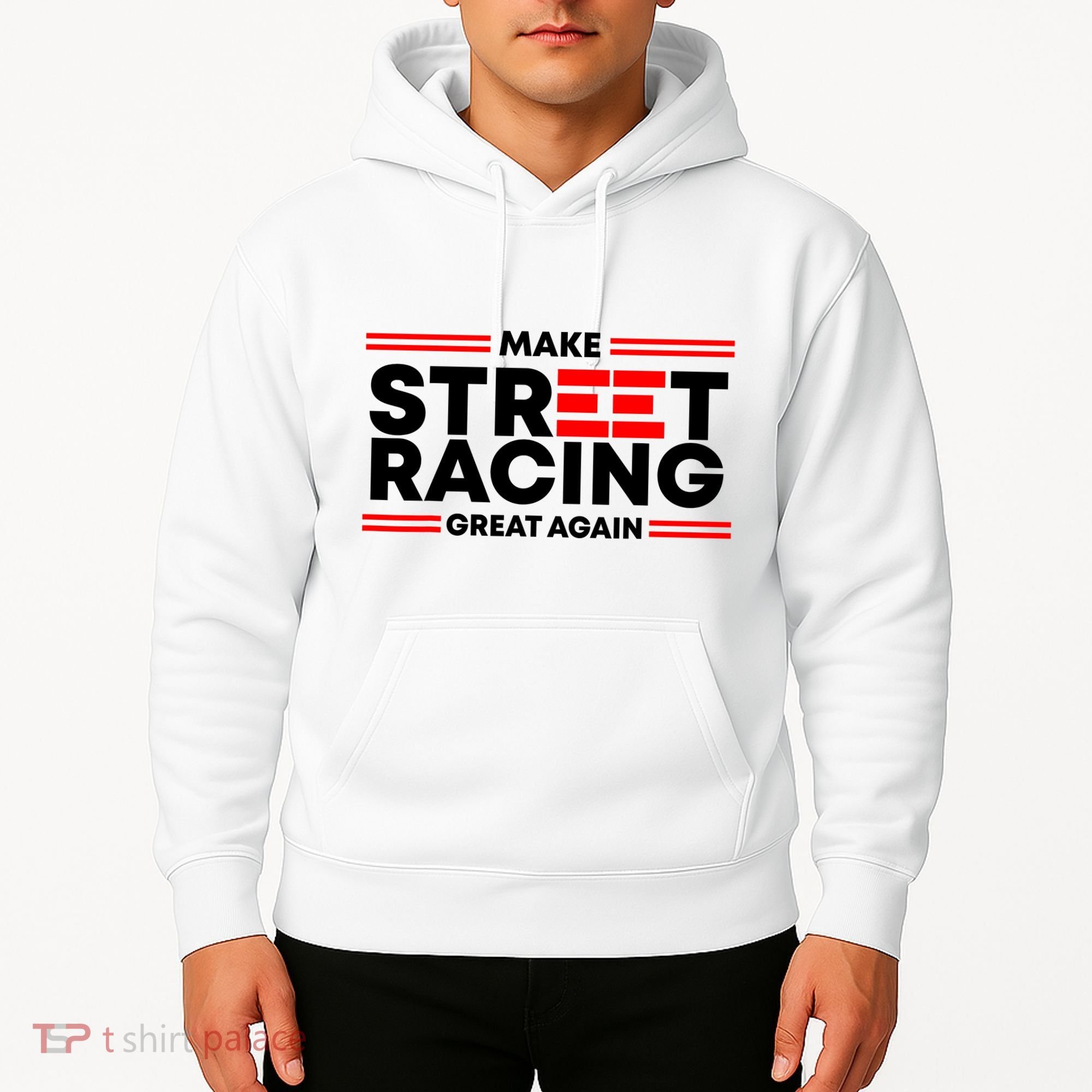 Make Street Racing Great Again Hoodie