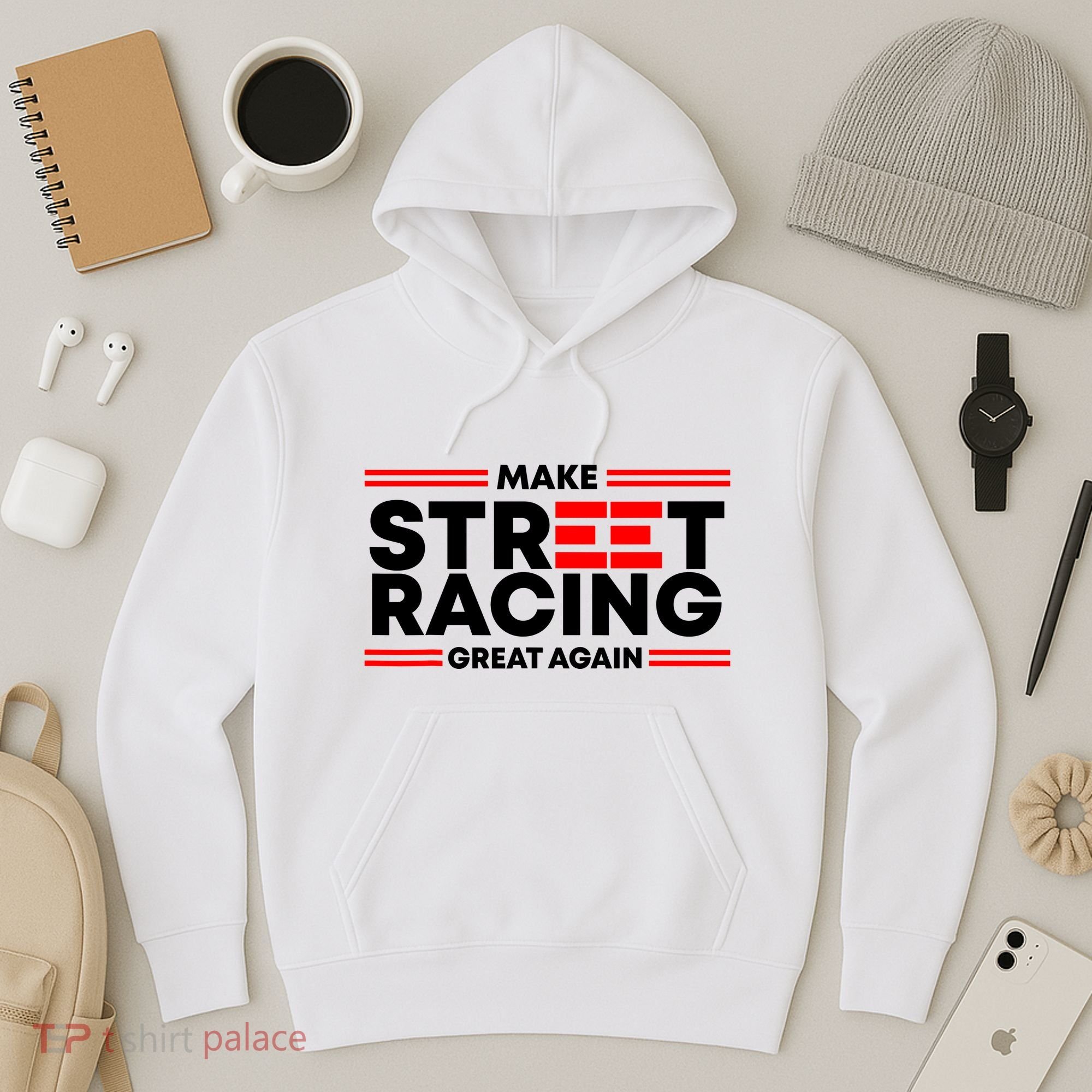 Make Street Racing Great Again Hoodie