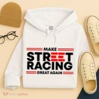 Make Street Racing Great Again Hoodie thumb 4