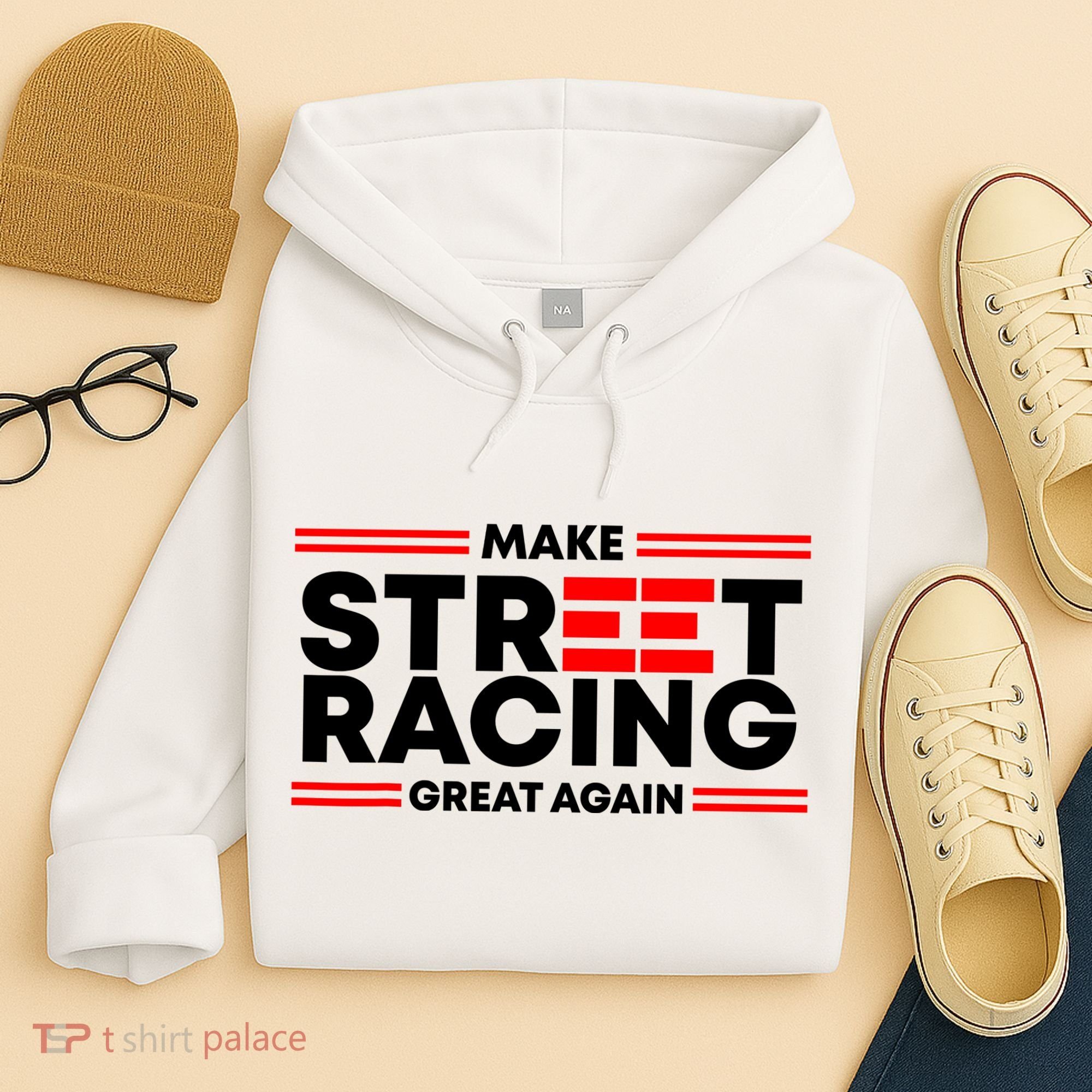 Make Street Racing Great Again Hoodie