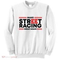 Make Street Racing Great Again Sweatshirt thumb 0
