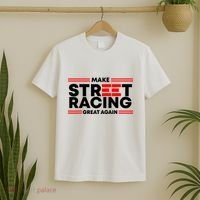 Make Street Racing Great Again T-Shirt thumb 2