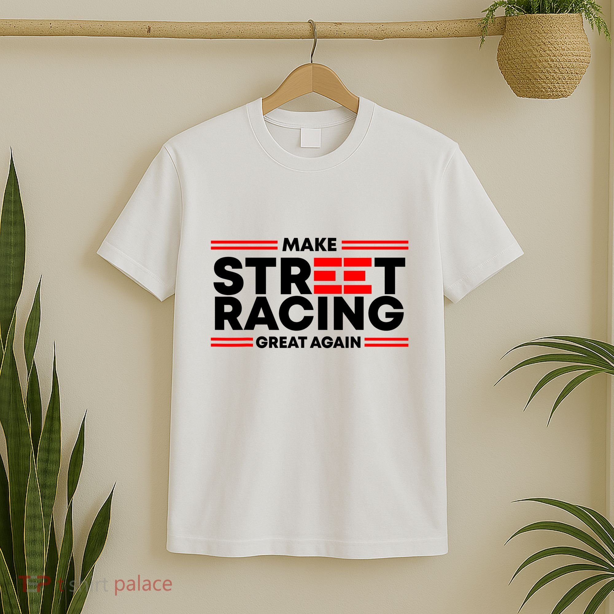 Make Street Racing Great Again T-Shirt