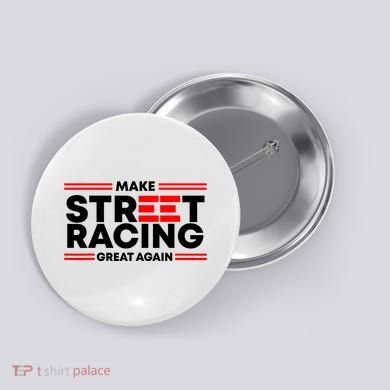 Make Street Racing Great Again Button