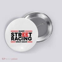 Make Street Racing Great Again Button thumb 0