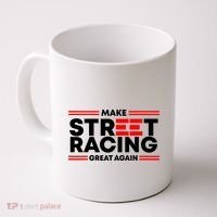 Make Street Racing Great Again Coffee Mug thumb 0