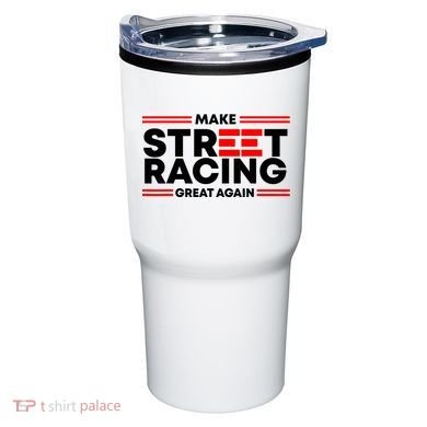 Make Street Racing Great Again Tumbler