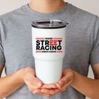 Make Street Racing Great Again Tumbler thumb 2
