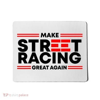 Make Street Racing Great Again Mousepad