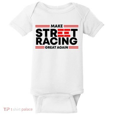 Make Street Racing Great Again Baby Bodysuit