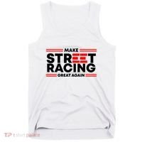 Make Street Racing Great Again Tank Top thumb 0