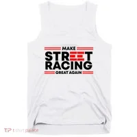 Make Street Racing Great Again Tank Top thumb 0
