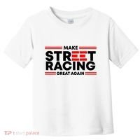 Make Street Racing Great Again Toddler T-Shirt thumb 0