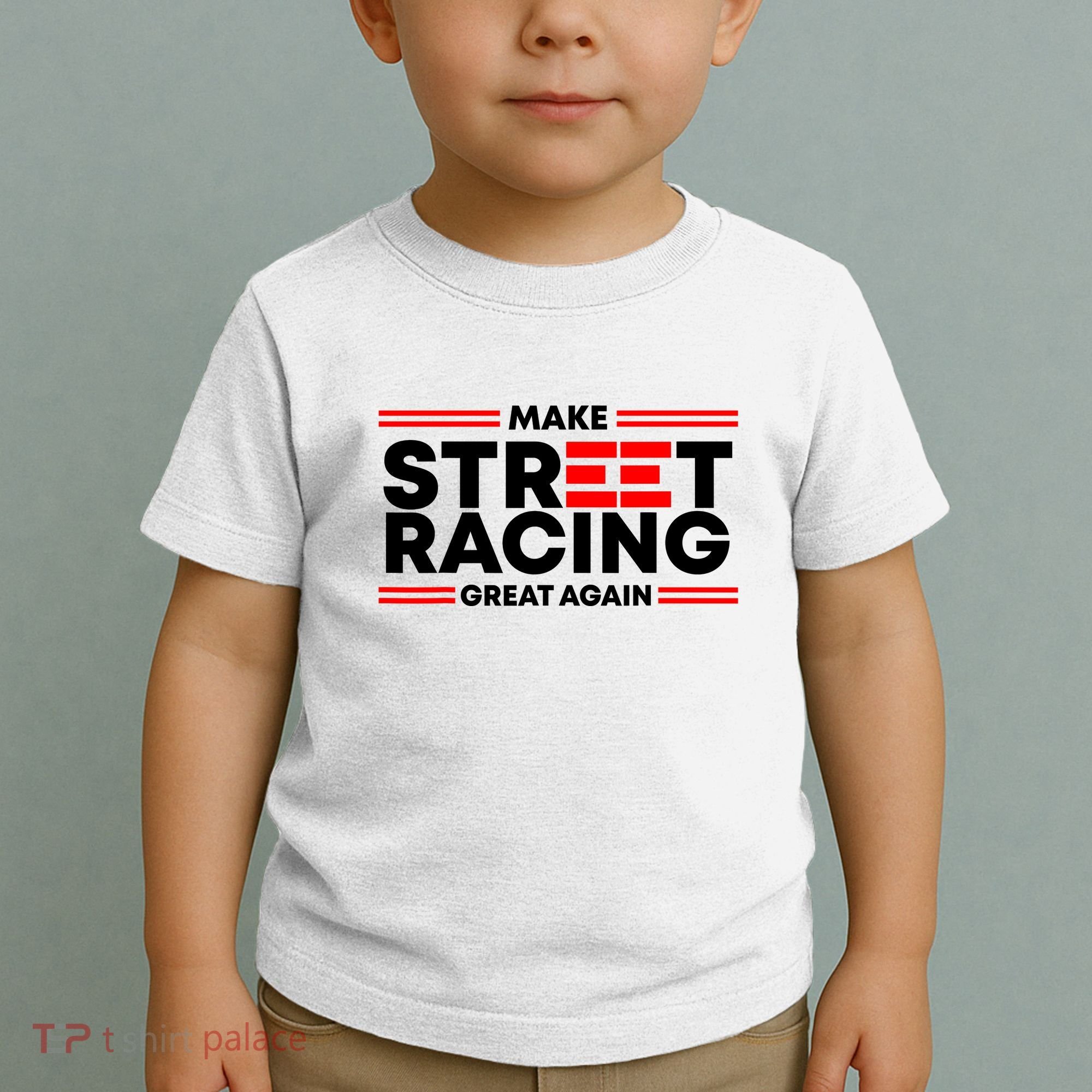 Make Street Racing Great Again Toddler T-Shirt