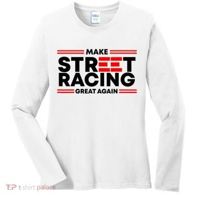 Make Street Racing Great Again Women's Long Sleeve Shirt