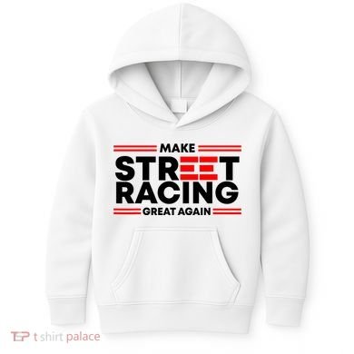 Make Street Racing Great Again Kids Hoodie