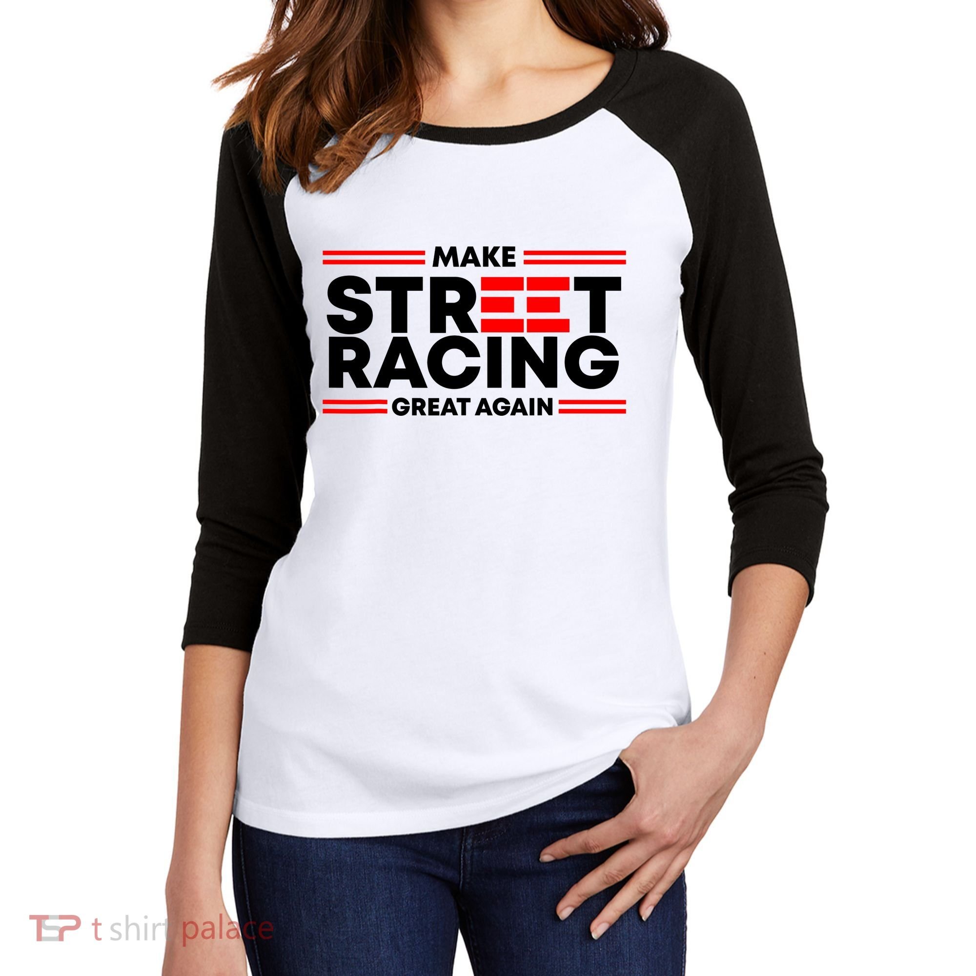 Make Street Racing Great Again Women's Tri-Blend 3/4-Sleeve Raglan Shirt
