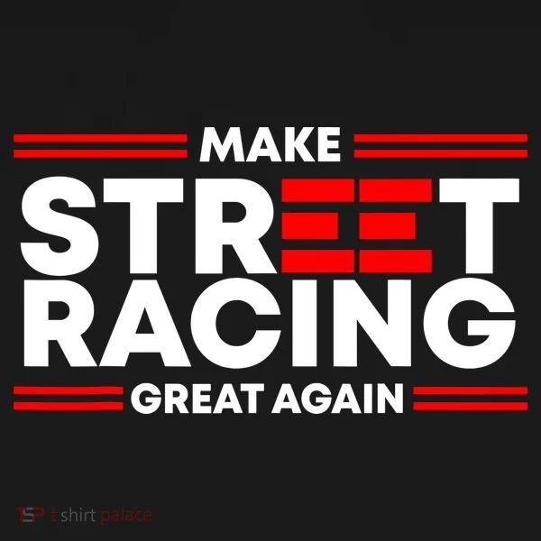 Make Street Racing Great Again Hoodie
