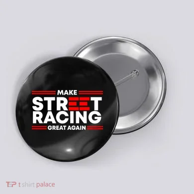 Make Street Racing Great Again Button