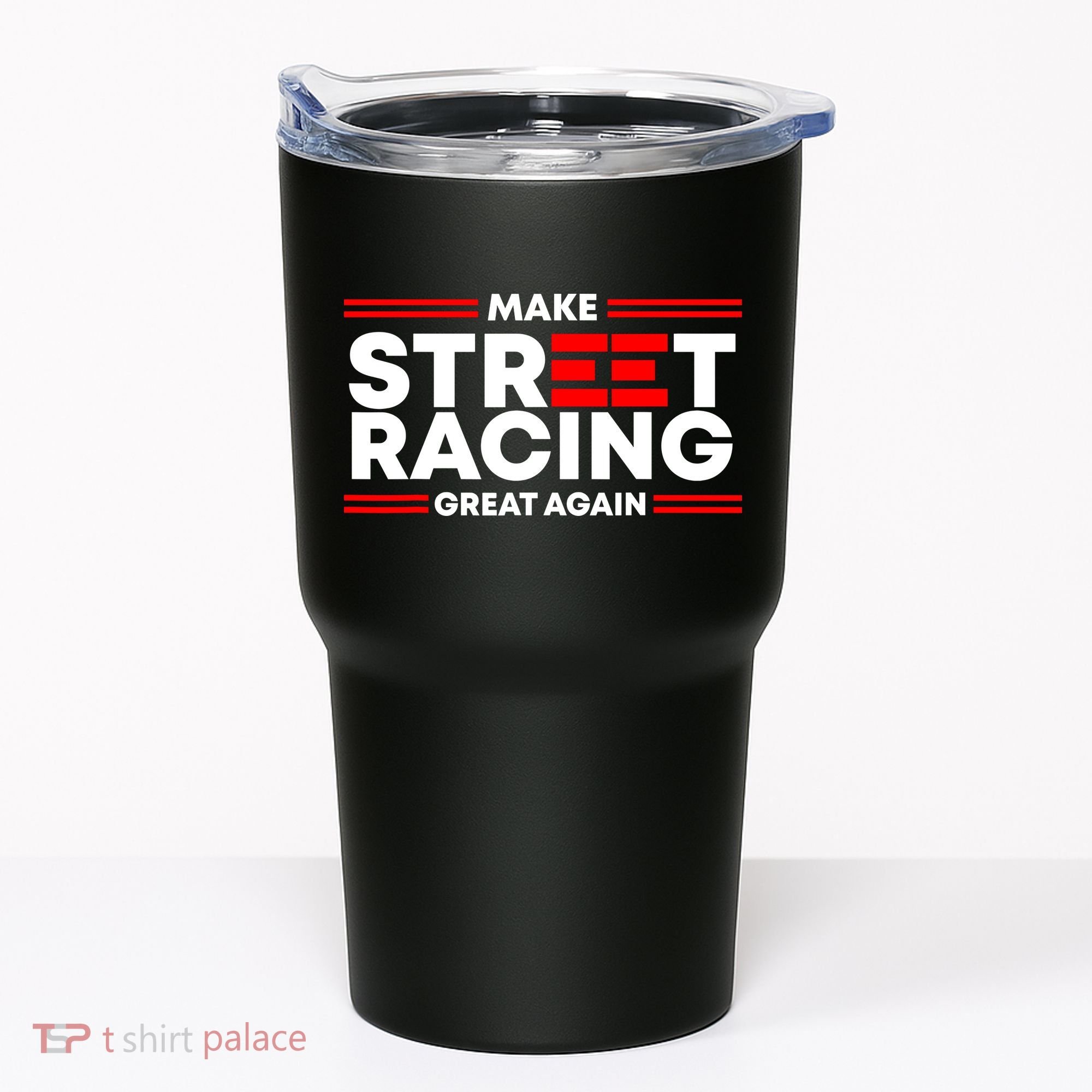 Make Street Racing Great Again Tumbler
