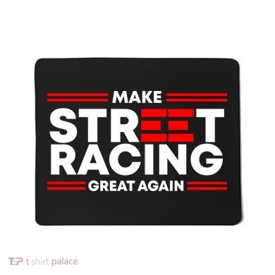 Make Street Racing Great Again Mousepad