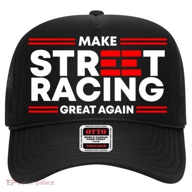 Make Street Racing Great Again Hat