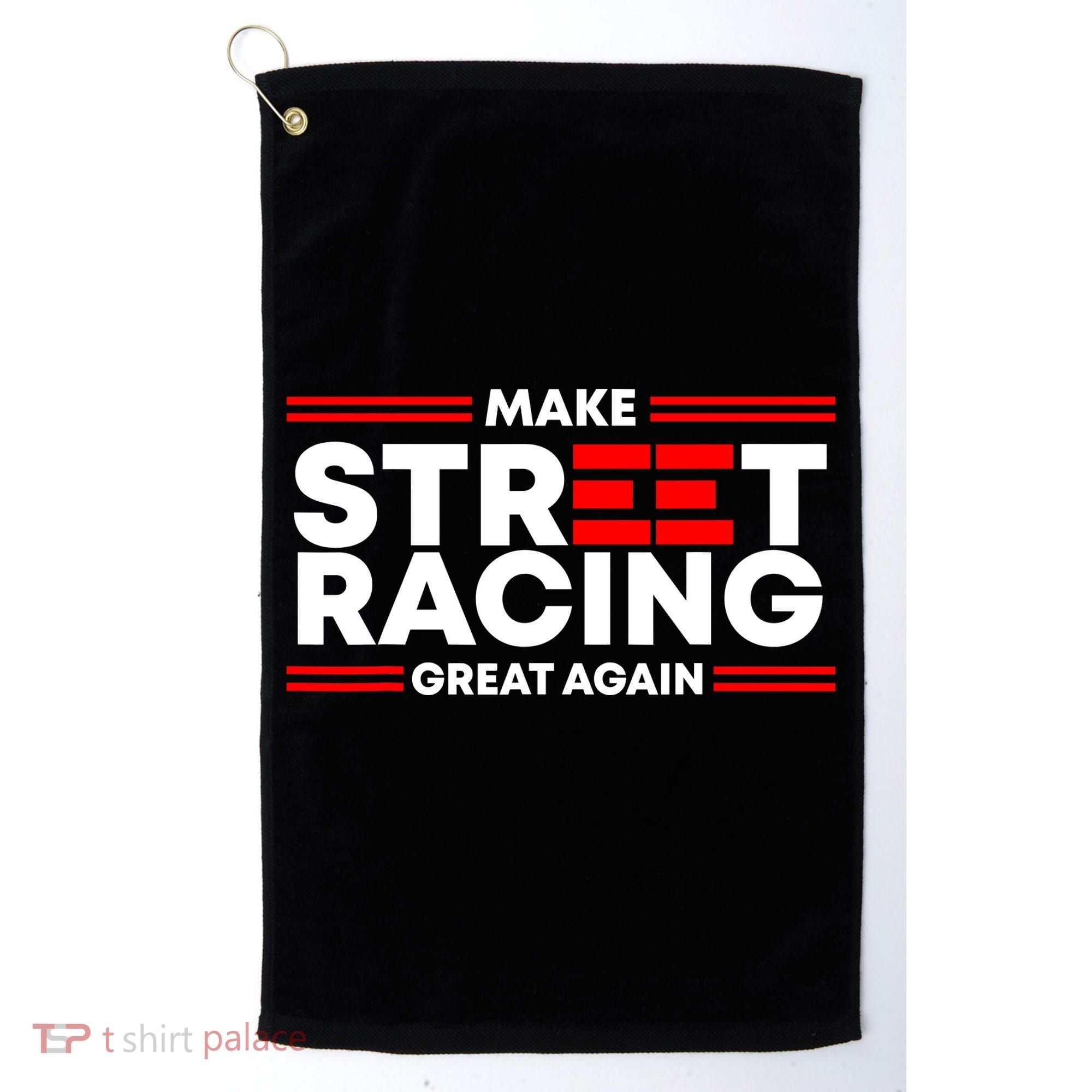 Make Street Racing Great Again Golf Towel