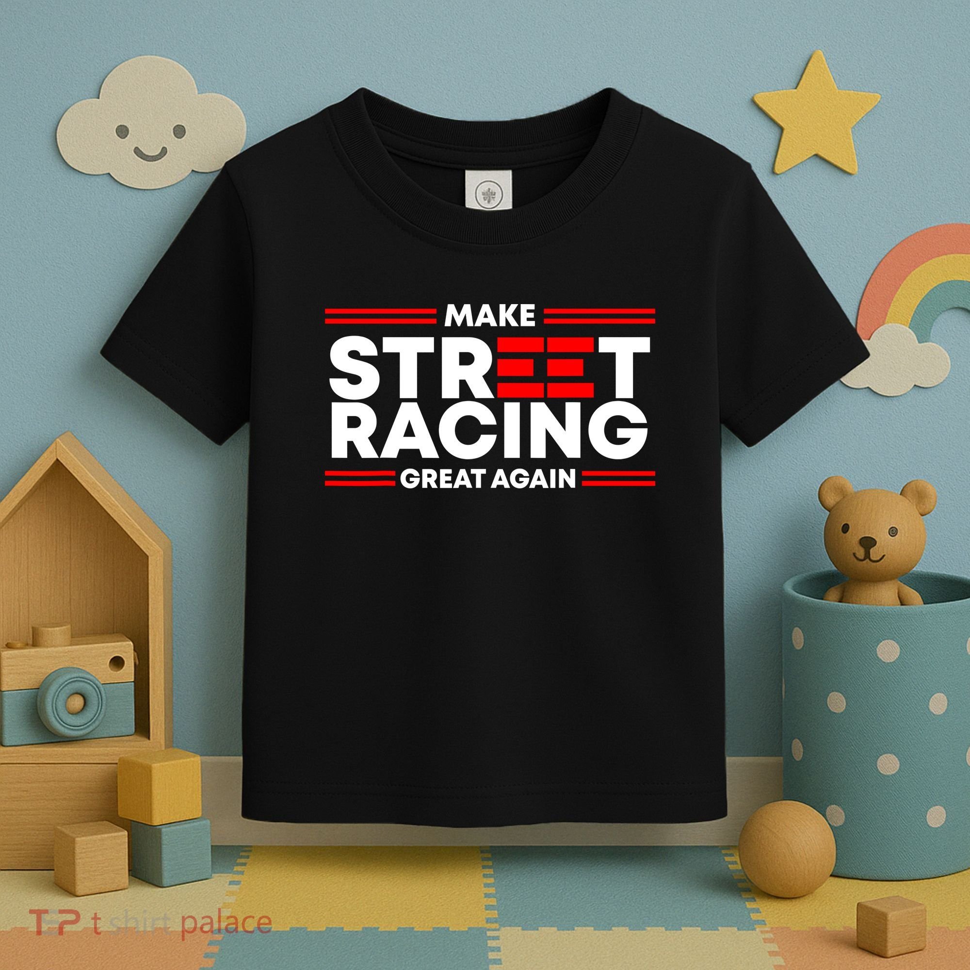 Make Street Racing Great Again Toddler T-Shirt