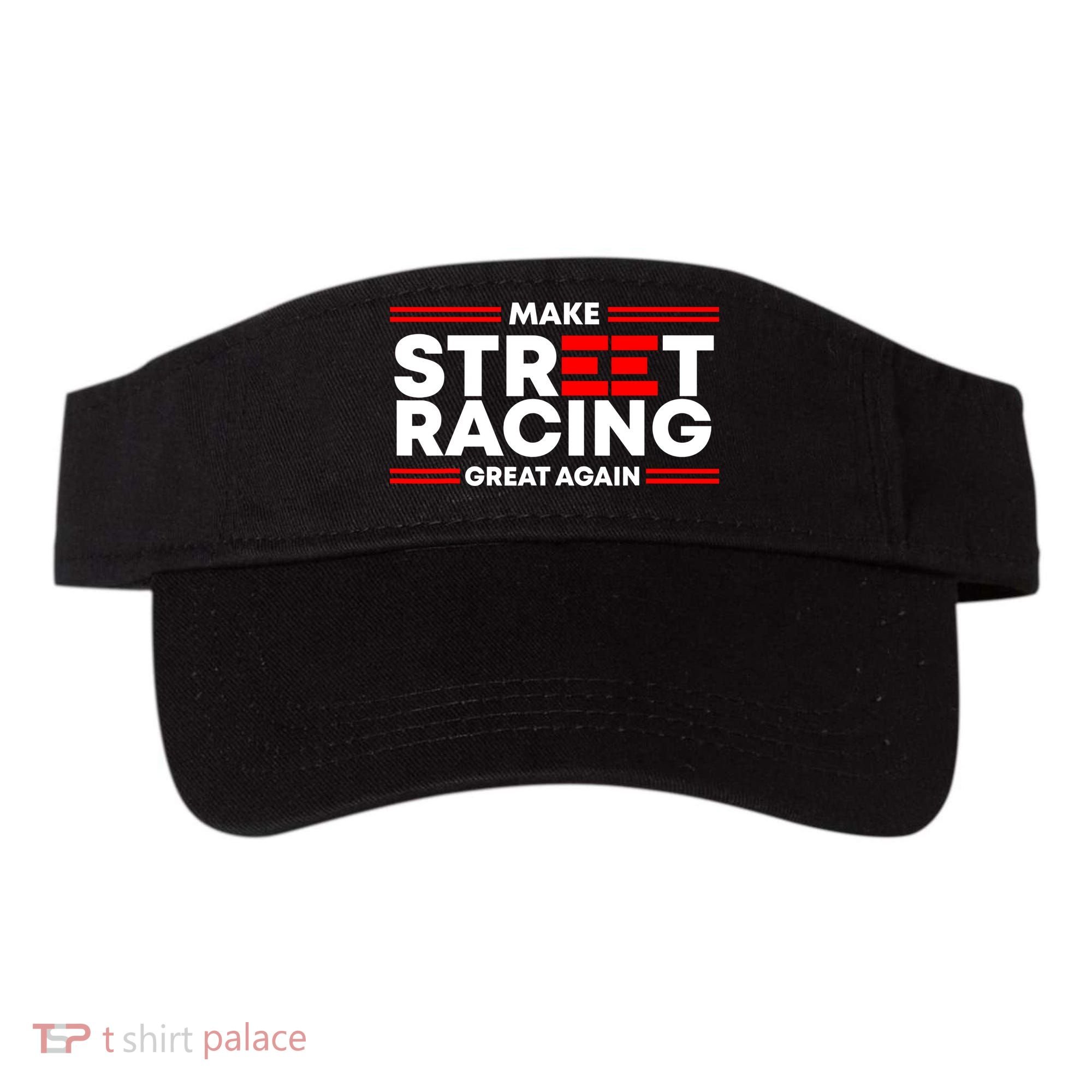 Make Street Racing Great Again Visor