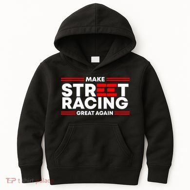 Make Street Racing Great Again Kids Hoodie