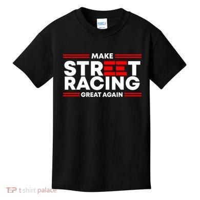Make Street Racing Great Again Kids T-Shirt