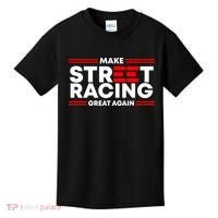 Make Street Racing Great Again Kids T-Shirt thumb 0