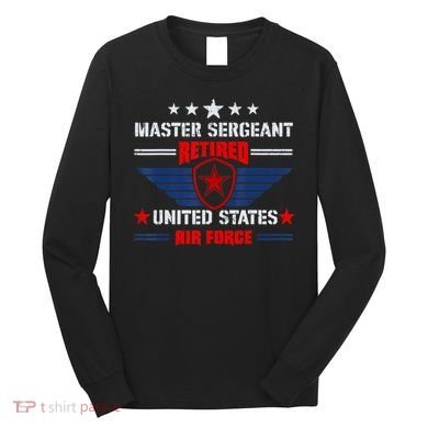 Master Sergeant Retired Air Force Military Retirement Long Sleeve Shirt