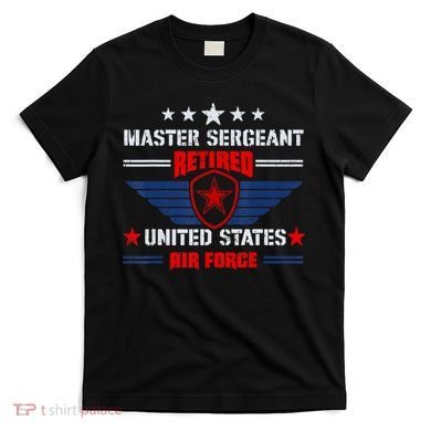 Master Sergeant Retired Air Force Military Retirement T-Shirt