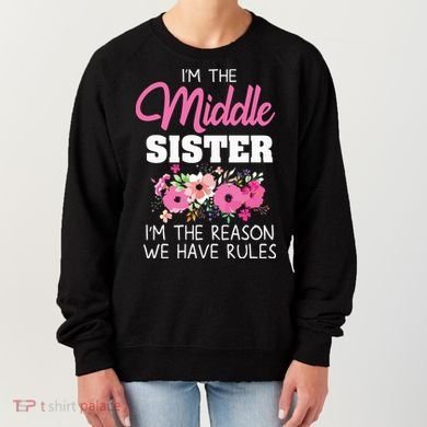 Middle Sister Shirts Im The Reason We Have Rules Matching Women's Sweatshirt
