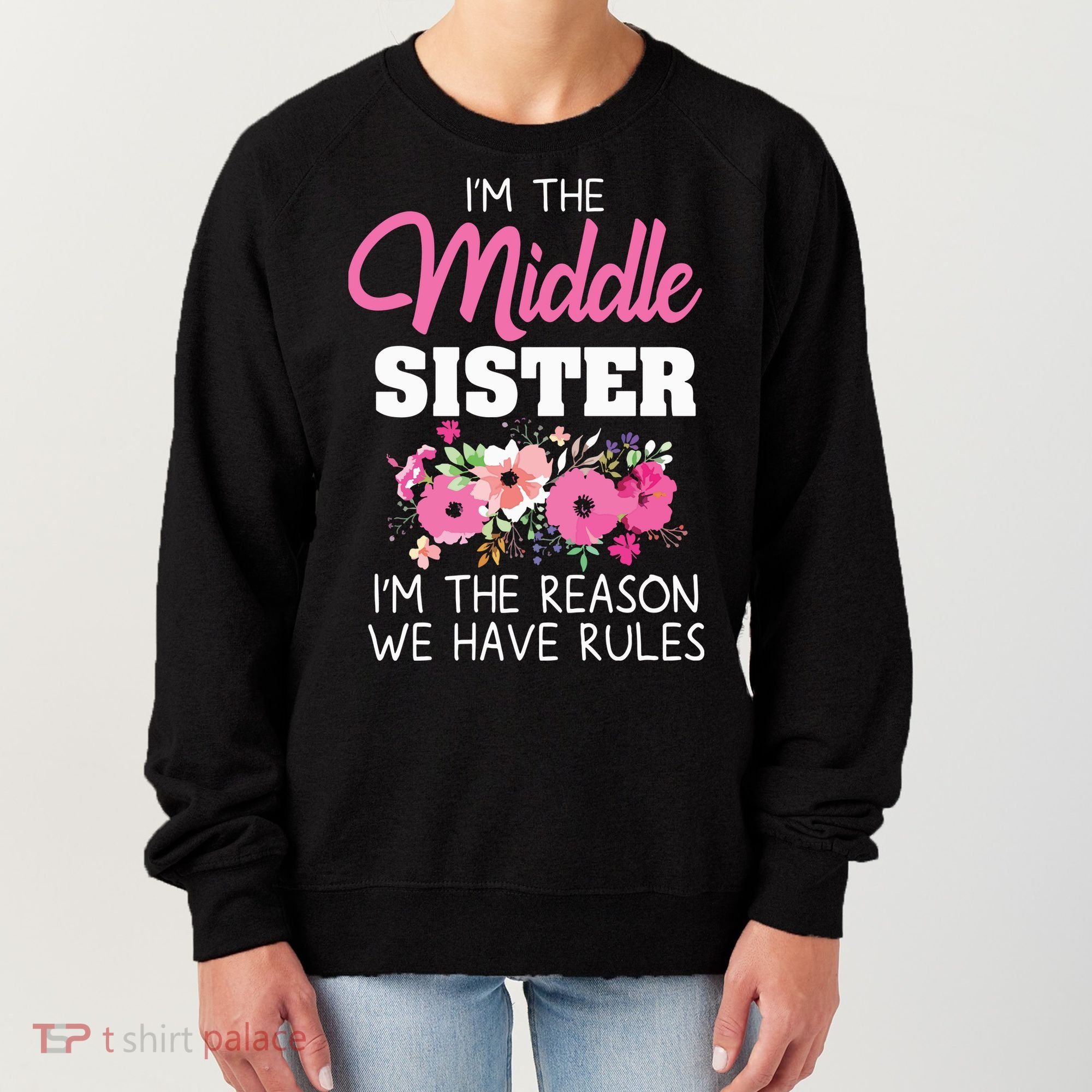Middle Sister Shirts Im The Reason We Have Rules Matching Women's Sweatshirt