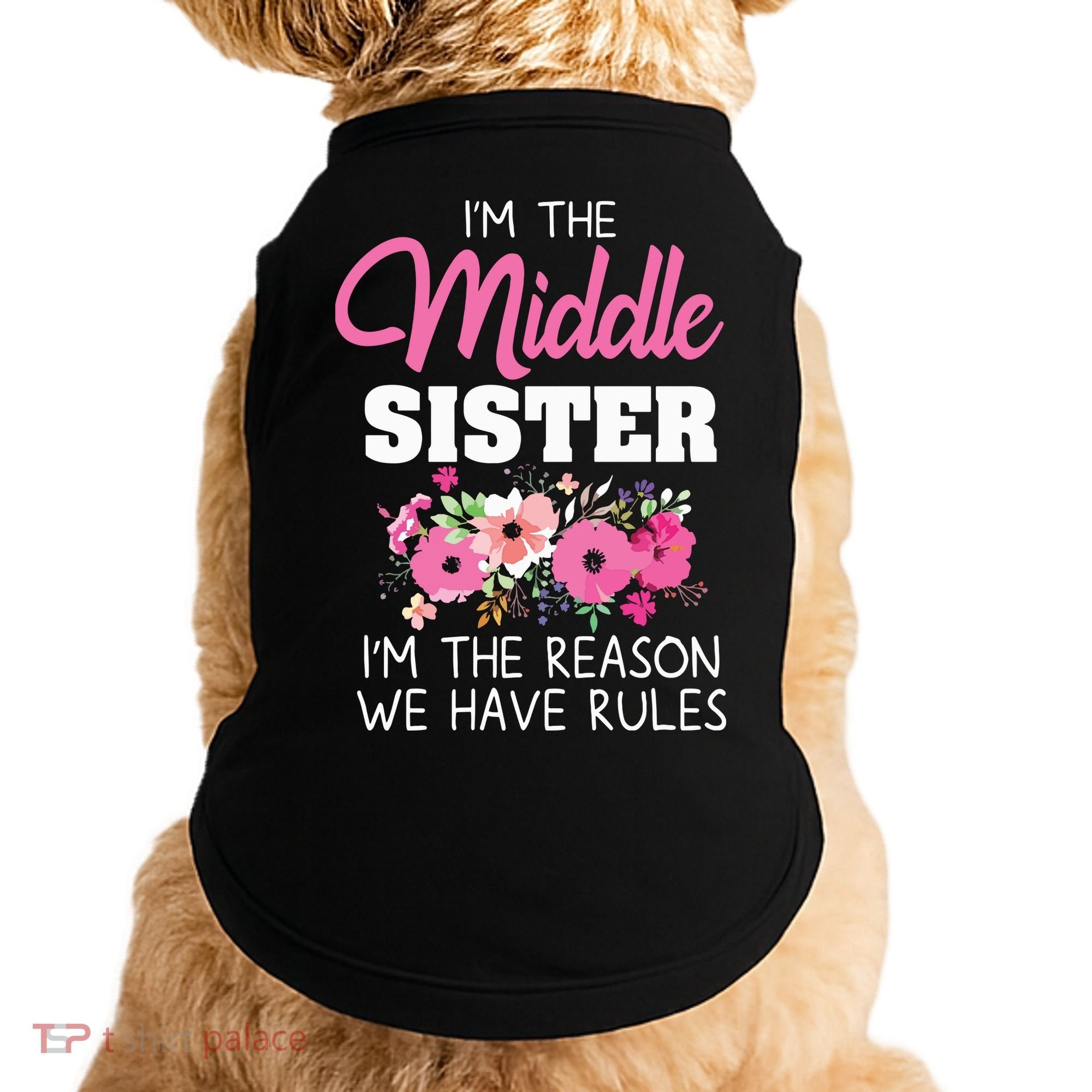 Middle Sister Shirts Im The Reason We Have Rules Matching Doggie Tank