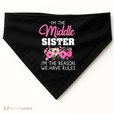 Middle Sister Shirts Im The Reason We Have Rules Matching USA-Made Doggie Bandana