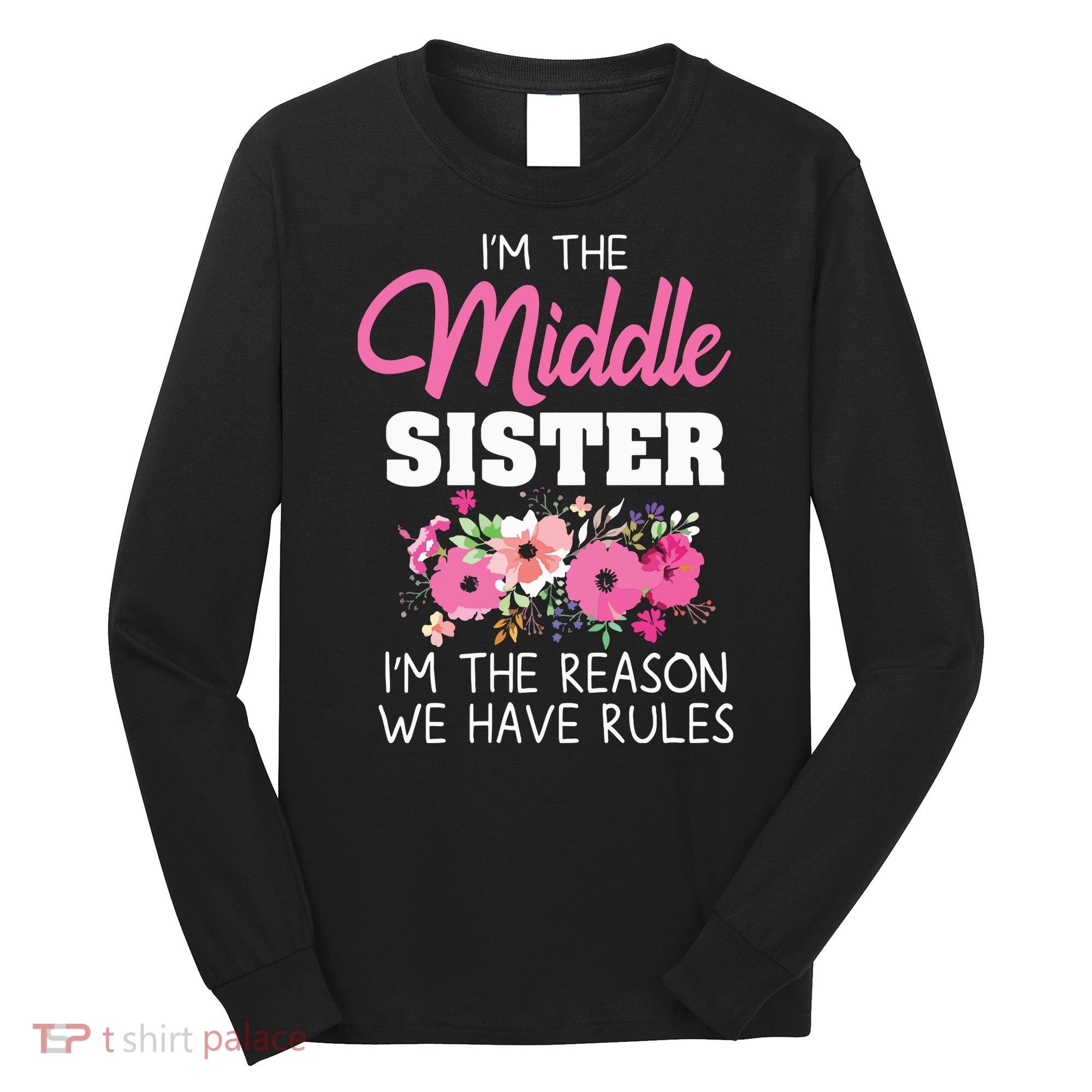 Middle Sister Shirts Im The Reason We Have Rules Matching Long Sleeve Shirt
