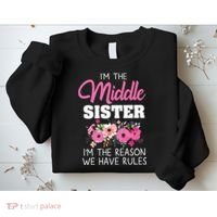 Middle Sister Shirts Im The Reason We Have Rules Matching Sweatshirt thumb 2