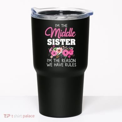 Middle Sister Shirts Im The Reason We Have Rules Matching Tumbler