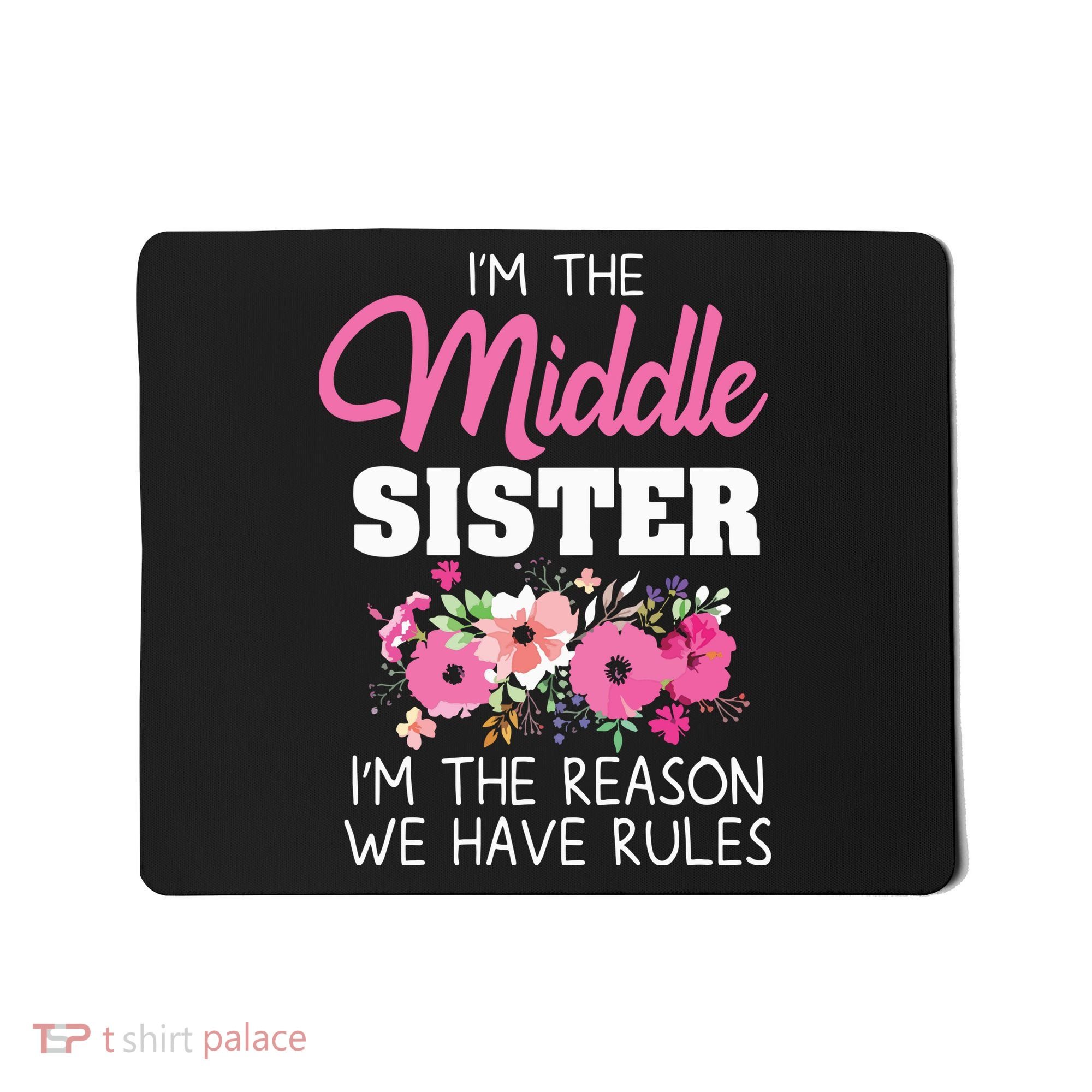 Middle Sister Shirts Im The Reason We Have Rules Matching Mousepad