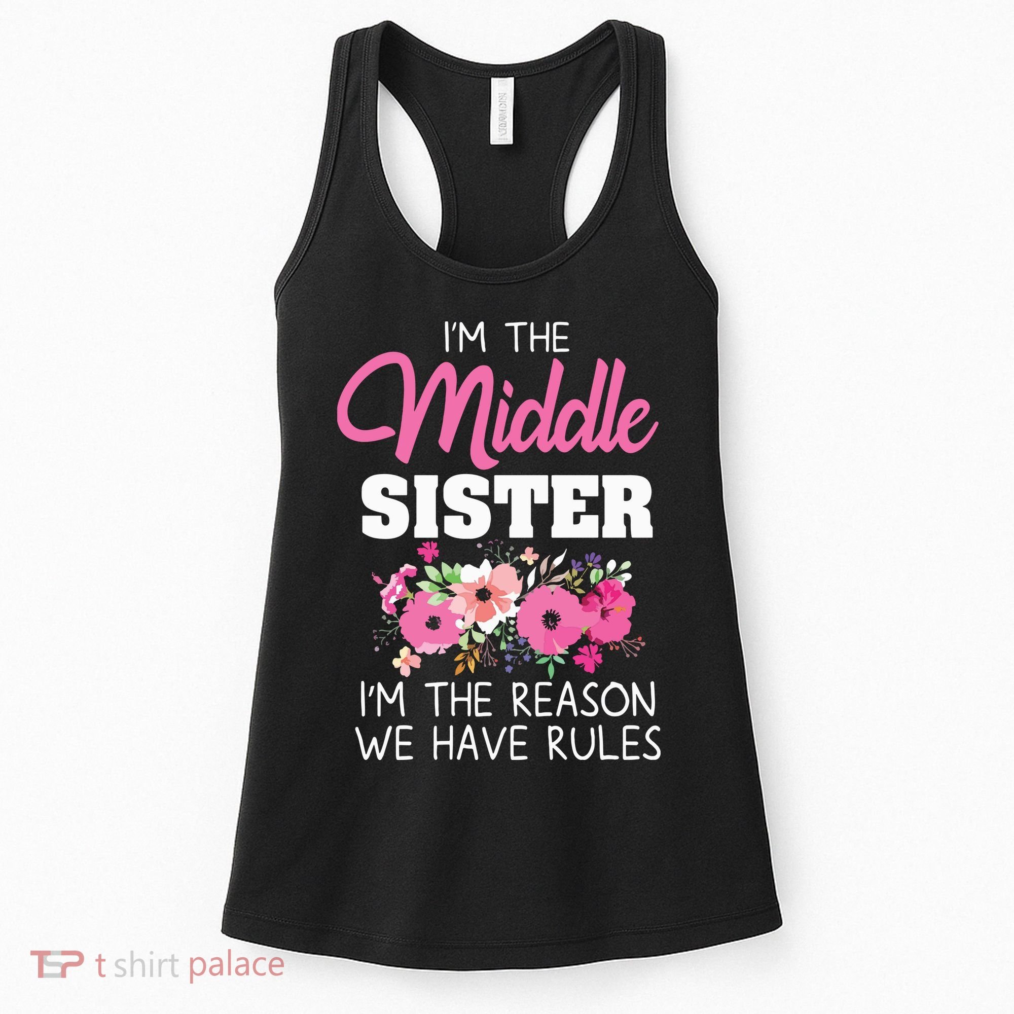 Middle Sister Shirts Im The Reason We Have Rules Matching Women's Tank Top