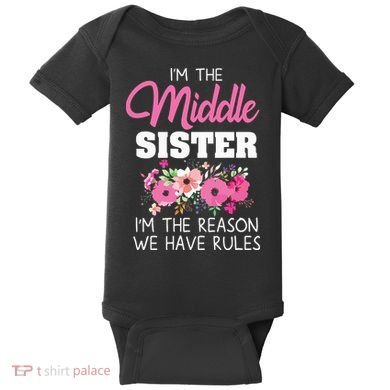 Middle Sister Shirts Im The Reason We Have Rules Matching Baby Bodysuit