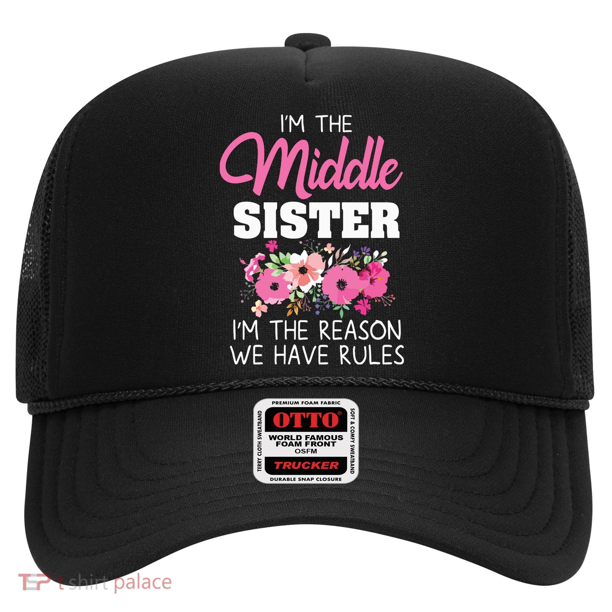Middle Sister Shirts Im The Reason We Have Rules Matching Hat